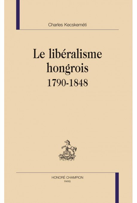 LE LIBÉRALISME HONGROIS 1790-1848