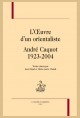 L'OEUVRE D'UN ORIENTALISTE ANDRE CAQUOT 1923-2004