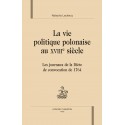 LA VIE POLITIQUE POLONAISE AU XVIII SIECLE LES JOURNAUX DE LA DIETE DE CONVOCATION 1764