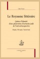 LE ROYAUME LITTERAIRE QUETES D'IDENTITE D'UNE GENERATION D'ECRIVAINS JUIFS DE L'ENTRE-DEUX-GUERRES