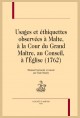 USAGES ET ETHIQUETTES OBSERVEES A MALTE, A LA COUR DU GRAND MAITRE, AU CONSEIL, A L'EGLISE