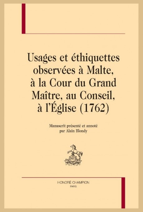 USAGES ET ETHIQUETTES OBSERVEES A MALTE, A LA COUR DU GRAND MAITRE, AU CONSEIL, A L'EGLISE