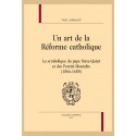 UN ART DE LA RÉFORME CATHOLIQUE T1 : LA SYMBOLIQUE DU PAPE SIXTE-QUINT ET DES PERETTI-MONTALTO (1566-1655)