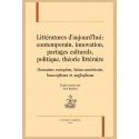 LITTERATURES AUJOURD'HUI : CONTEMPORAIN, INNOVATION, PARTAGES CULTURELS, POLITIQUE, THÉORIE LITTÉRAIRE