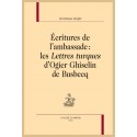 ECRITURES DE L'AMBASSADE LES LETTRES TURQUES D'OGIER GHISELIN DE BUSBECQ