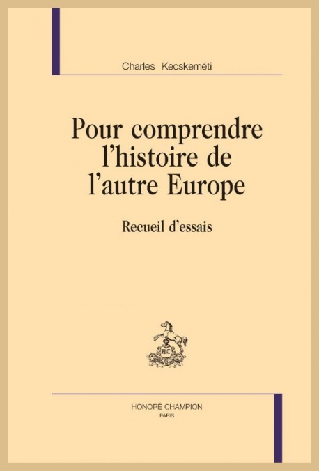 POUR COMPRENDRE L'HISTOIRE DE L'AUTRE EUROPE RECUEIL D'ESSAIS