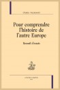POUR COMPRENDRE L'HISTOIRE DE L'AUTRE EUROPE RECUEIL D'ESSAIS