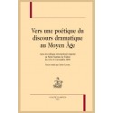 VERS UNE POETIQUE DU DISCOURS DRAMATIQUE AU MOYEN AGE
