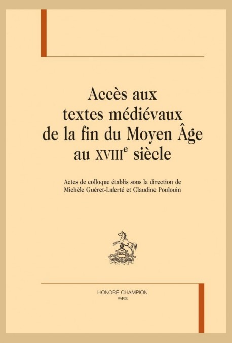 L'ACCES AUX TEXTES MEDIEVAUX DE LA FIN DU MOYEN ÂGE AU XVIIIE SIÈCLE