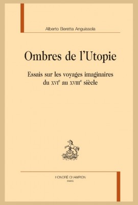 OMBRES DE L'UTOPIE ESSAIS SUR LES VOYAGES IMAGINAIRES DU XVI AU XVIII SIECLE