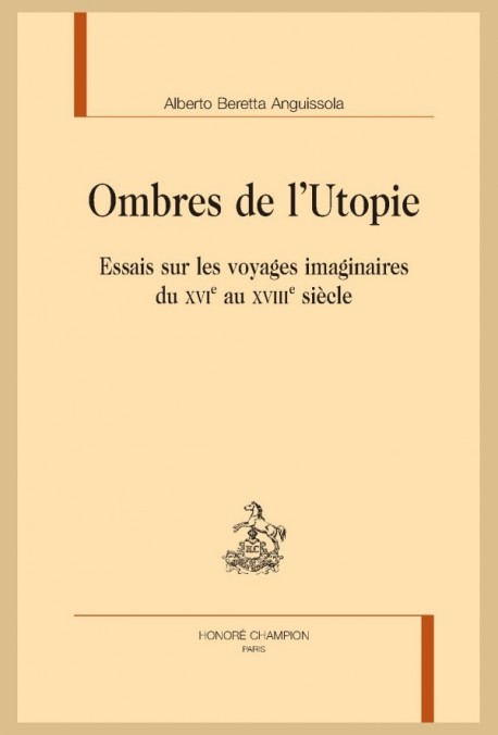 OMBRES DE L'UTOPIE ESSAIS SUR LES VOYAGES IMAGINAIRES DU XVI AU XVIII SIECLE