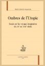 OMBRES DE L'UTOPIE ESSAIS SUR LES VOYAGES IMAGINAIRES DU XVI AU XVIII SIECLE