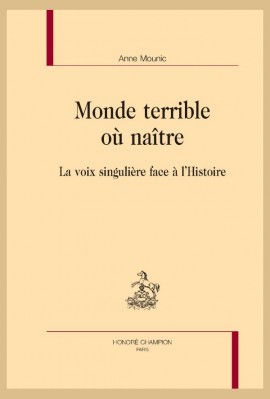 MONDE TERRIBLE OU NAITRE LA VOIX SINGULIERE FACE A L'HISTOIRE