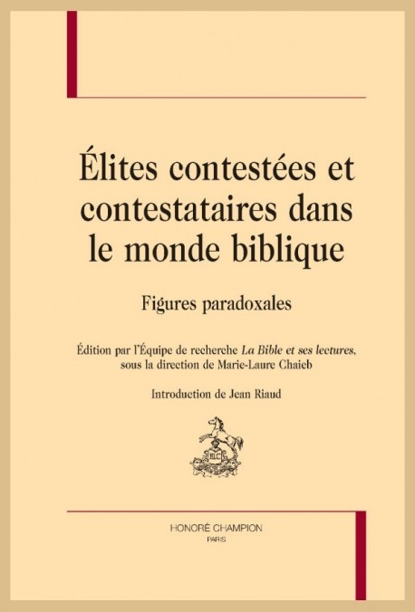 ÉLITES CONTESTÉES ET CONTESTATAIRES DANS LE MONDE BIBLIQUE FIGURES PARADOXALES