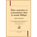 ÉLITES CONTESTÉES ET CONTESTATAIRES DANS LE MONDE BIBLIQUE FIGURES PARADOXALES