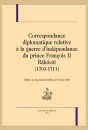 CORRESPONDANCE DIPLOMATIQUE RELATIVE À LA GUERRE D'INDÉPENDANCE DU PRINCE FRANÇOIS II RÁKÓCZI (1703-1711)