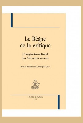 LE REGNE DE LA CRITIQUE BR L'IMAGINAIRE CULTUREL DES MEMOIRES SECRETS