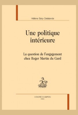 UNE POLITIQUE INTERIEURE LA QUESTION DE L'ENGAGEMENT CHEZ ROGER MARTIN DU GARD
