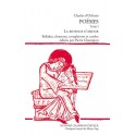 POESIES. TOME I: LA RETENUE D'AMOUR, BALLADES, CHANSONS, COMPLAINTES ET CAROLES.