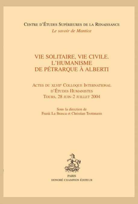 VIE SOLITAIRE, VIE CIVILE L'HUMANISME DE PETRARQUE A ALBERTI