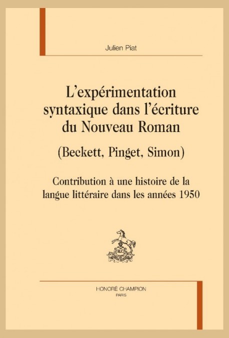L'EXPERIMENTATION SYNTAXIQUE DANS L'ECRITURE DU NOUVEAU ROMAN (BECKETT, PINGET, SIMON)