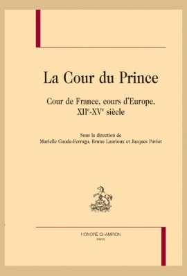 LA COUR DU PRINCE COUR DE FRANCE, COURS D'EUROPE, XII-XV SIECLE