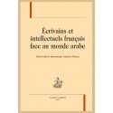 ÉCRIVAINS INTELLECTUELS FRANÇAIS FACE AU MONDE ARABE