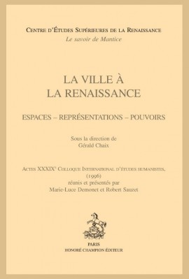 LA VILLE A LA RENAISSANCE ESPACES - REPRESENTATIONS - POUVOIRS