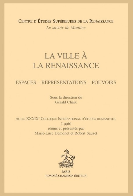 LA VILLE A LA RENAISSANCE ESPACES - REPRESENTATIONS - POUVOIRS