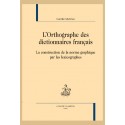 L’ORTHOGRAPHE DES DICTIONNAIRES FRANÇAIS LA CONSTRUCTION DE LA NORME GRAPHIQUE PAR LES LEXICOGRAPHES