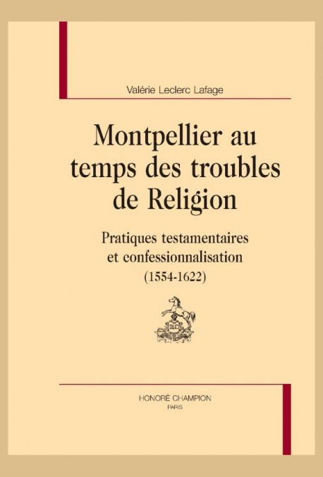 MONTPELLIER AU TEMPS DES GUERRES DE RELIGION