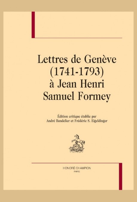 LETTRES DE GENEVE (1741-1793) à JEAN HENRI SAMUEL FORMEY