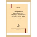LES CONFERENCES THEOLOGIQUES ENTRE CATHOLIQUES ET PROTESTANTS EN FRANCE AU XVIIE SIECLE
