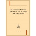 LES FRONTIERES DU DELIRE : ÉCRIVAINS ET FOUS AU TEMPS DES AVANT-GARDES