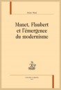 MANET, FLAUBERT ET L'ÉMERGENCE DU MODERNISME