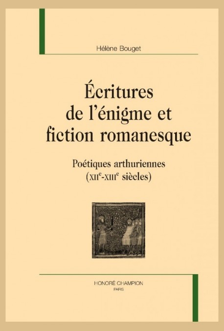 ECRITURES DE L'ENIGME ET FICTION ROMANESQUE POETIQUES ARTHURIENNES (XII-XIII SIECLES)