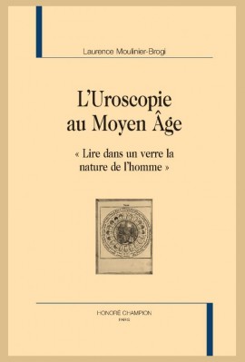 L’UROSCOPIE AU MOYEN ÂGE «LIRE DANS UN VERRE LA NATURE DE L’HOMME»