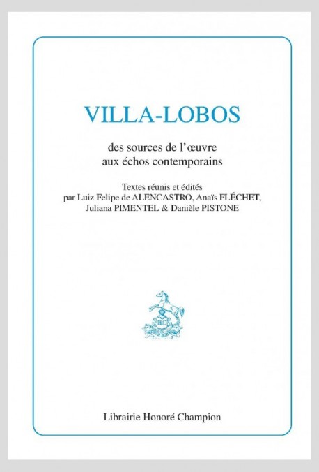 VILLA-LOBOS DES SOURCES DE L’ŒUVRE AUX ÉCHOS CONTEMPORAINS