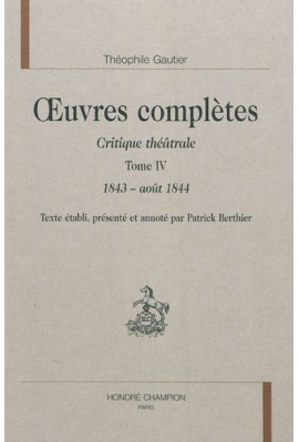 OEUVRES COMPLETES. SECTION VI. CRITIQUE THEATRALE. TOME IV. 1843-1844