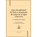 ACTES DU PARLEMENT DE PARIS ET DOCUMENTS DU TEMPS DE LA LIGUE (1588-1594) LE RECUEIL DE PIERRE PITHOU
