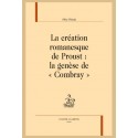 LA CRÉATION ROMANESQUE DE PROUST : LA GENÈSE DE COMBRAY