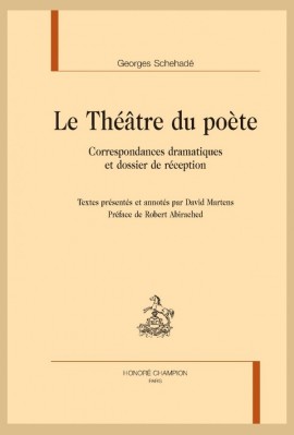 LE THEATRE DU POETE CORRESPONDANCES DRAMATIQUES ET DOSSIER DE RÉCEPTION