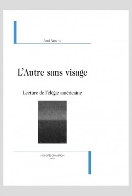 L'AUTRE SANS VISAGE LECTURE DE L'ÉLÉGIE AMÉRICAINE