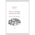 VIVRE A GENEVE AUTOUR DE 1600. TOME I