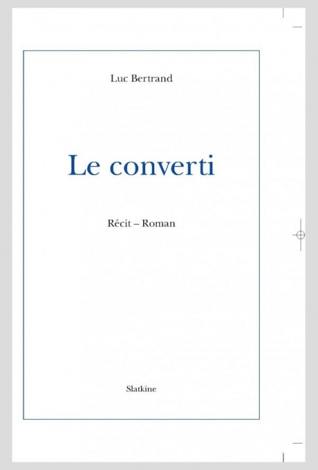 LE CONVERTI. RECIT-ROMAN