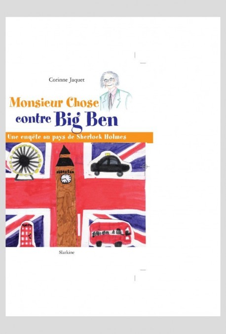 MONSIEUR CHOSE CONTRE BIG BEN. UNE ENQUETE AU PAYS DE SHERLOCK HOLMES