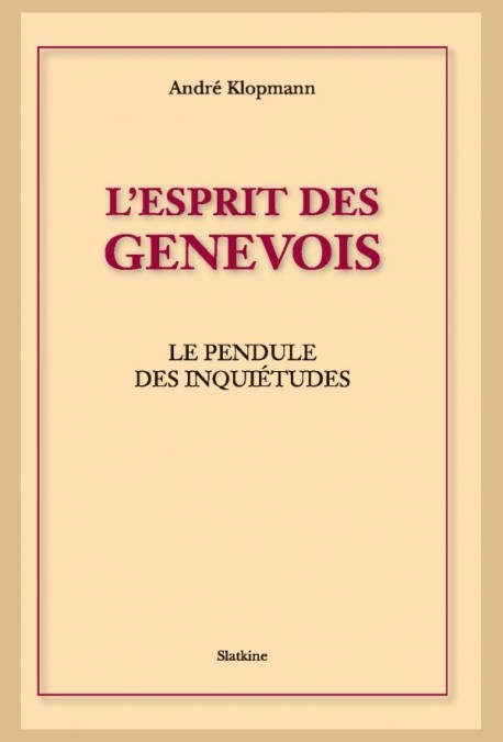 L'ESPRIT DES GENEVOIS. LE PENDULE DES INQUIETUDES