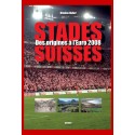 STADES SUISSES. DES ORIGINES A L'EURO 2008