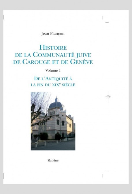 HISTOIRE DE LA COMMUNAUTE JUIVE DE CAROUGE ET DE GENEVE