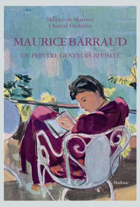 MAURICE BARRAUD. UN PEINTRE GENEVOIS REVISITE